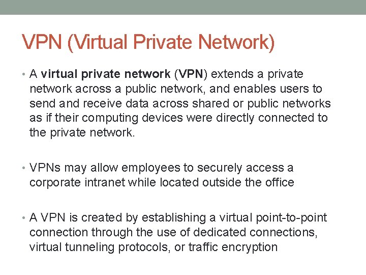 VPN (Virtual Private Network) • A virtual private network (VPN) extends a private network