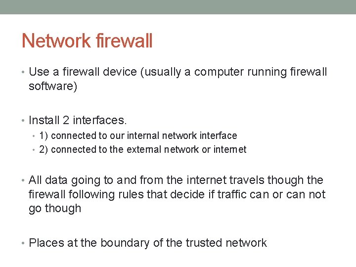 Network firewall • Use a firewall device (usually a computer running firewall software) •