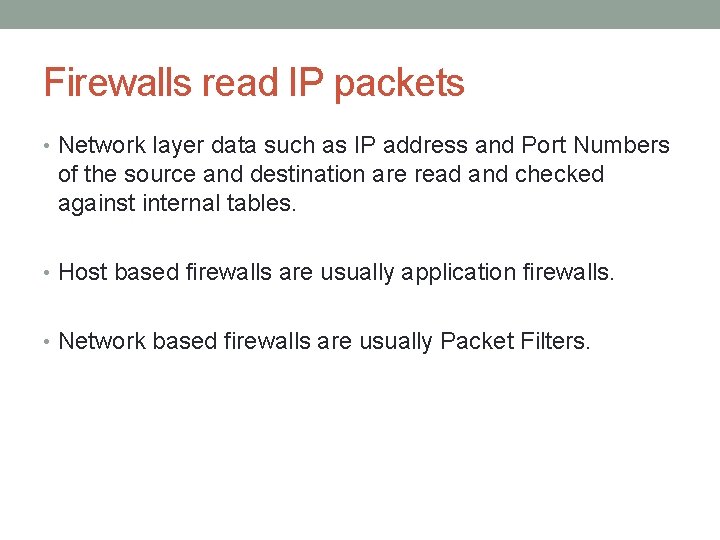 Firewalls read IP packets • Network layer data such as IP address and Port