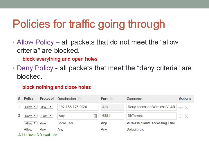 Policies for traffic going through • Allow Policy – all packets that do not