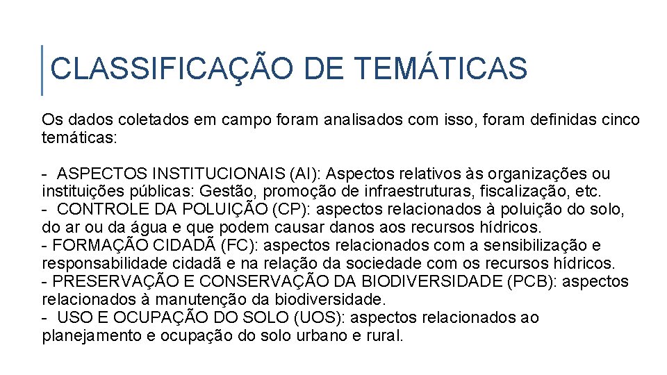 CLASSIFICAÇÃO DE TEMÁTICAS Os dados coletados em campo foram analisados com isso, foram definidas