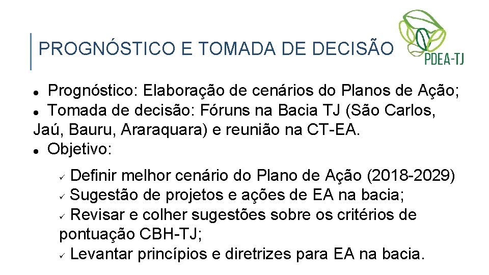 PROGNÓSTICO E TOMADA DE DECISÃO Prognóstico: Elaboração de cenários do Planos de Ação; Tomada