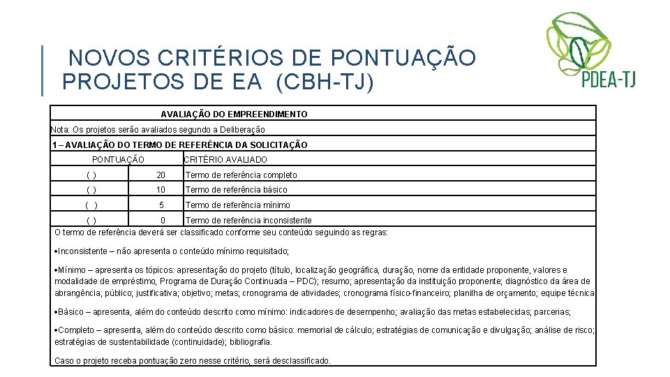 NOVOS CRITÉRIOS DE PONTUAÇÃO PROJETOS DE EA (CBH-TJ) AVALIAÇÃO DO EMPREENDIMENTO Nota: Os projetos