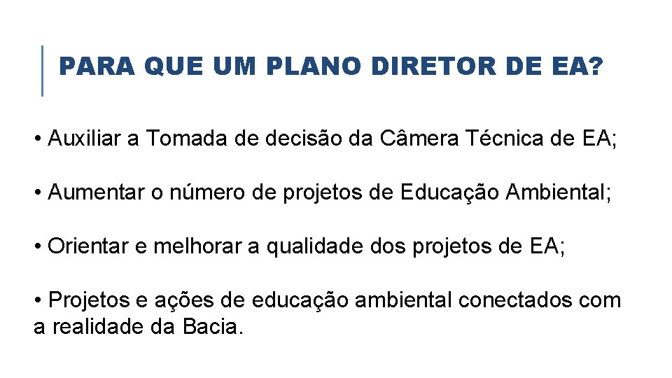 PARA QUE UM PLANO DIRETOR DE EA? • Auxiliar a Tomada de decisão da