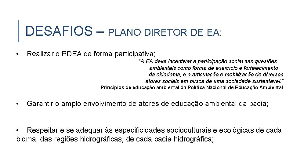 DESAFIOS – PLANO DIRETOR DE EA: • Realizar o PDEA de forma participativa; “A