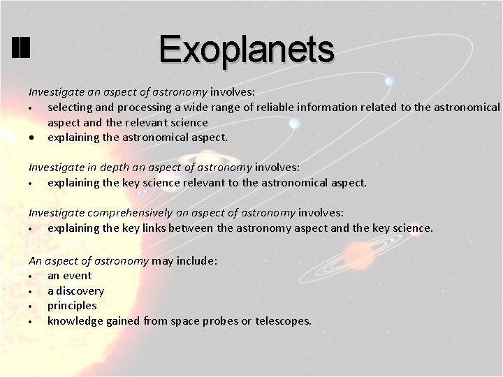 Exoplanets Investigate an aspect of astronomy involves: selecting and processing a wide range of