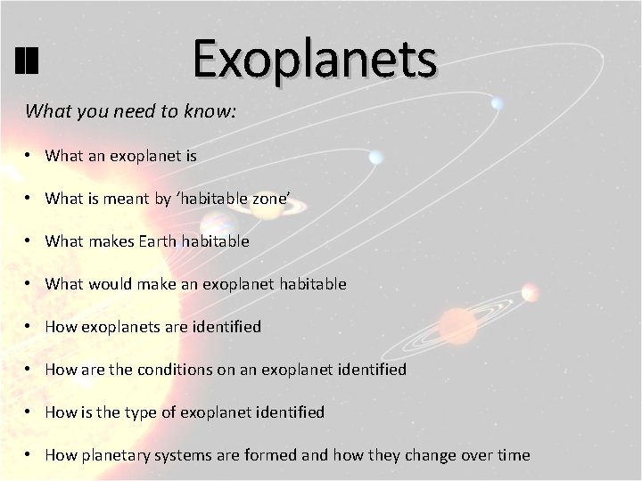 Exoplanets What you need to know: • What an exoplanet is • What is