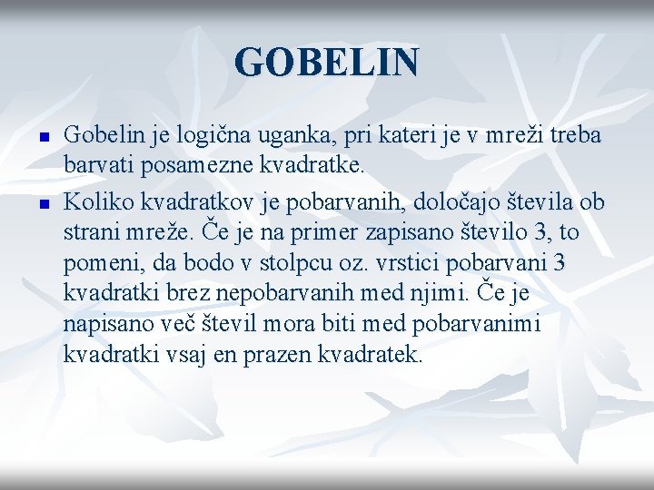 GOBELIN n n Gobelin je logična uganka, pri kateri je v mreži treba barvati