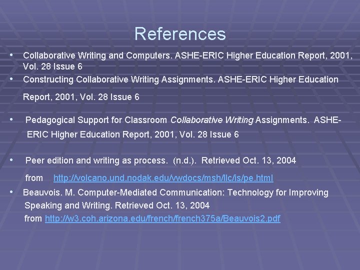 References • Collaborative Writing and Computers. ASHE-ERIC Higher Education Report, 2001, • Vol. 28