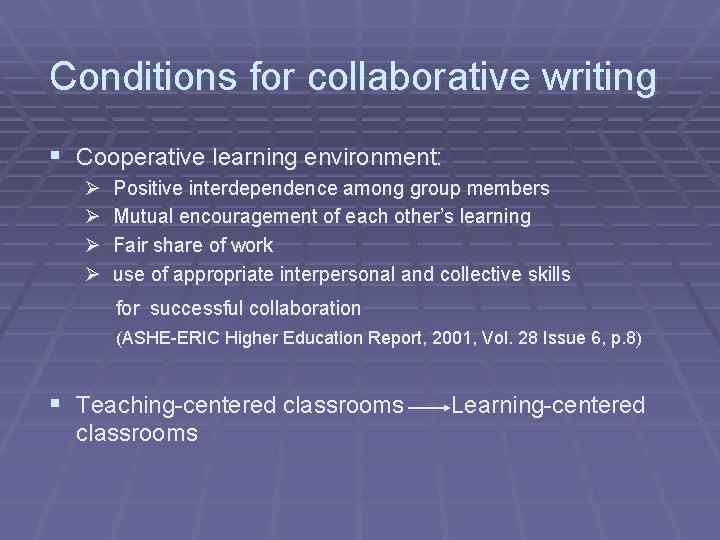 Conditions for collaborative writing § Cooperative learning environment: Ø Ø Positive interdependence among group