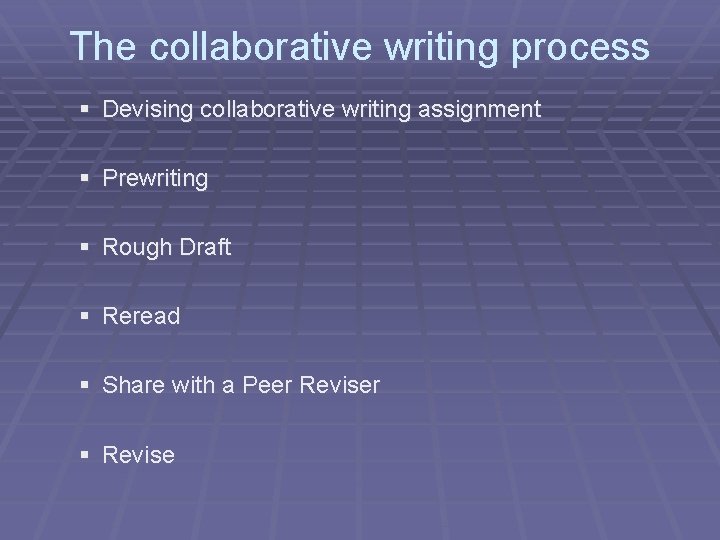 The collaborative writing process § Devising collaborative writing assignment § Prewriting § Rough Draft