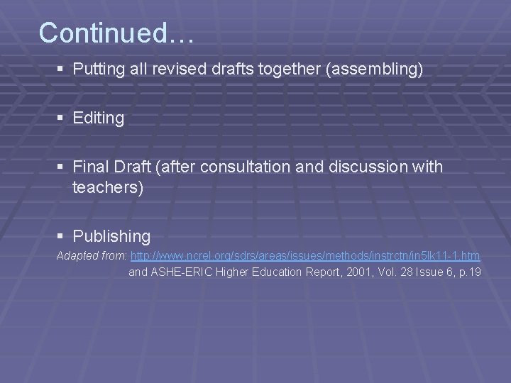 Continued… § Putting all revised drafts together (assembling) § Editing § Final Draft (after