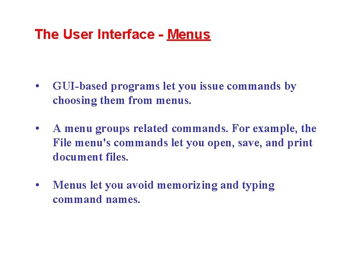 The User Interface - Menus • GUI-based programs let you issue commands by choosing The User Interface - Menus • GUI-based programs let you issue commands by choosing
