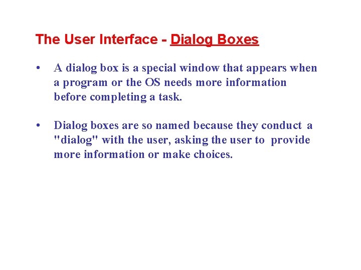 The User Interface - Dialog Boxes • A dialog box is a special window The User Interface - Dialog Boxes • A dialog box is a special window