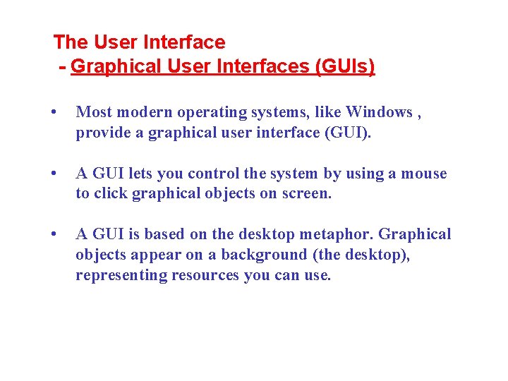 The User Interface - Graphical User Interfaces (GUIs) • Most modern operating systems, like The User Interface - Graphical User Interfaces (GUIs) • Most modern operating systems, like