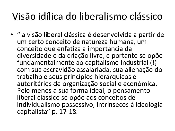 Visão idílica do liberalismo clássico • “ a visão liberal clássica é desenvolvida a