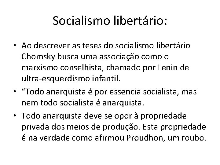 Socialismo libertário: • Ao descrever as teses do socialismo libertário Chomsky busca uma associação