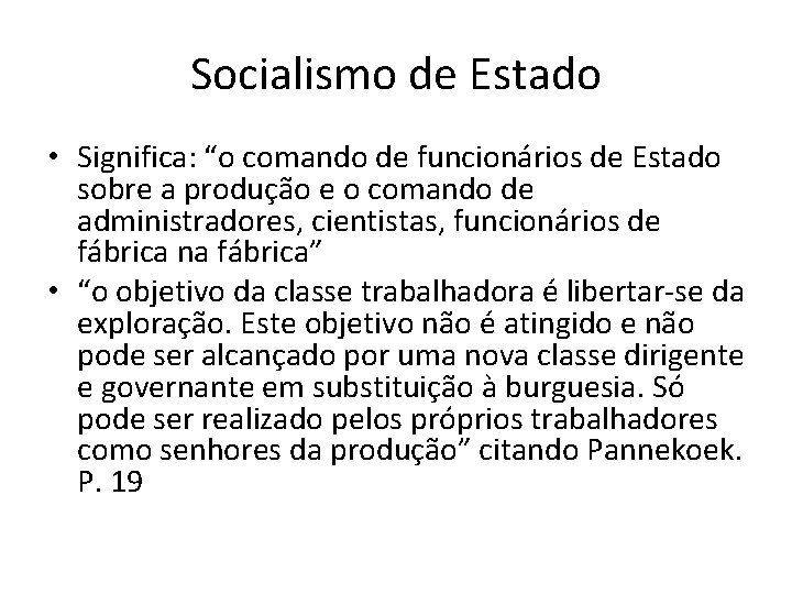 Socialismo de Estado • Significa: “o comando de funcionários de Estado sobre a produção
