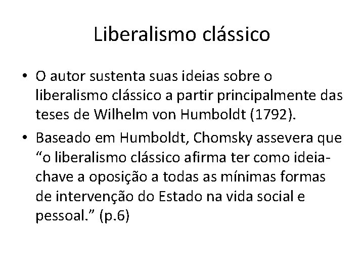 Liberalismo clássico • O autor sustenta suas ideias sobre o liberalismo clássico a partir