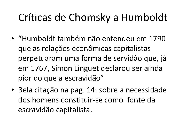 Críticas de Chomsky a Humboldt • “Humboldt também não entendeu em 1790 que as