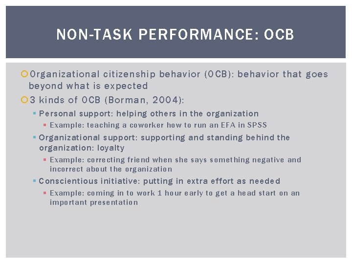 NON-TASK PERFORMANCE: OCB Organizational citizenship behavior (OCB): behavior that goes beyond what is expected