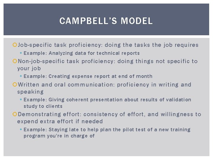 CAMPBELL’S MODEL Job-specific task proficiency: doing the tasks the job requires § Example: Analyzing