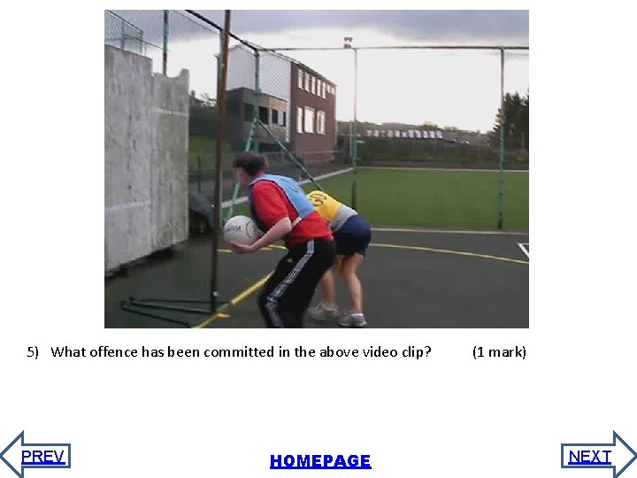 5) What offence has been committed in the above video clip? PREV HOMEPAGE (1 5) What offence has been committed in the above video clip? PREV HOMEPAGE (1