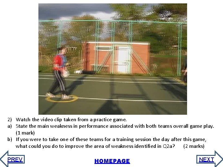 CLIP ‘A’ CLIP ‘B’ 2) Watch the video clip taken from a practice game. CLIP ‘A’ CLIP ‘B’ 2) Watch the video clip taken from a practice game.