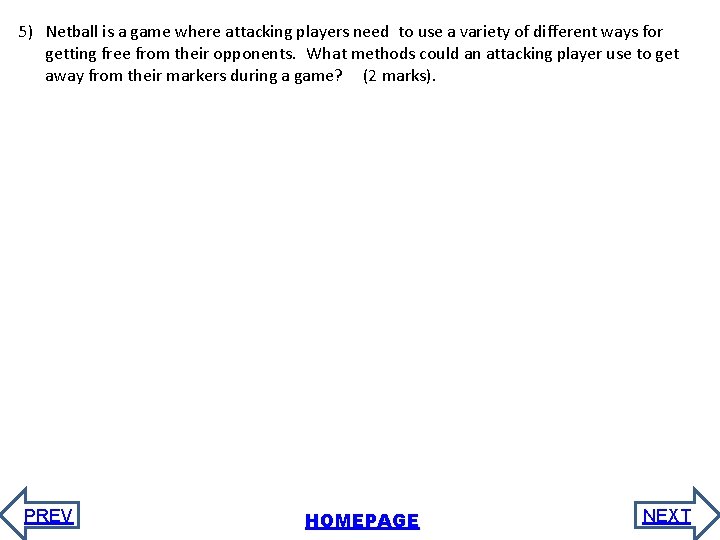 5) Netball is a game where attacking players need to use a variety of 5) Netball is a game where attacking players need to use a variety of
