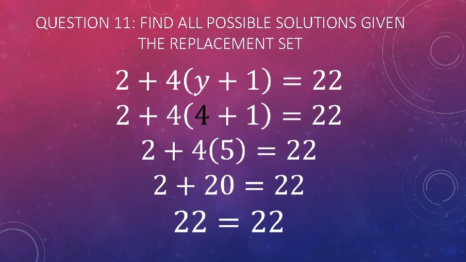 QUESTION 11: FIND ALL POSSIBLE SOLUTIONS GIVEN THE REPLACEMENT SET 