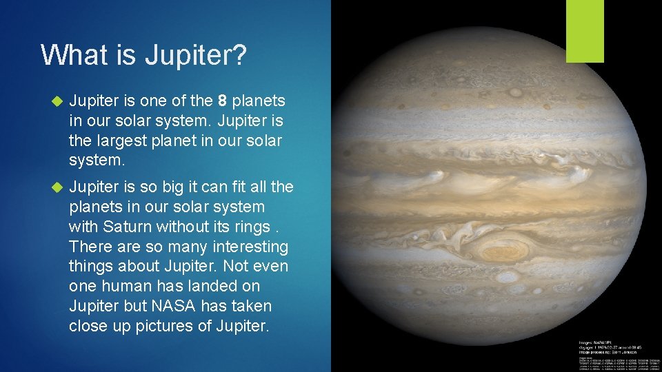 What is Jupiter? Jupiter is one of the 8 planets in our solar system.