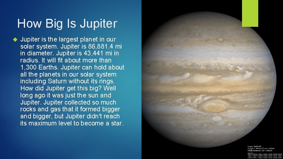 How Big Is Jupiter is the largest planet in our solar system. Jupiter is