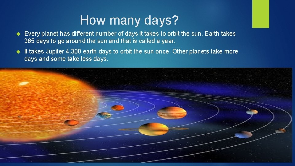 How many days? Every planet has different number of days it takes to orbit