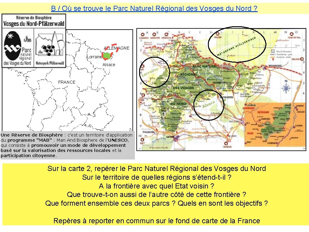 B / Où se trouve le Parc Naturel Régional des Vosges du Nord ?