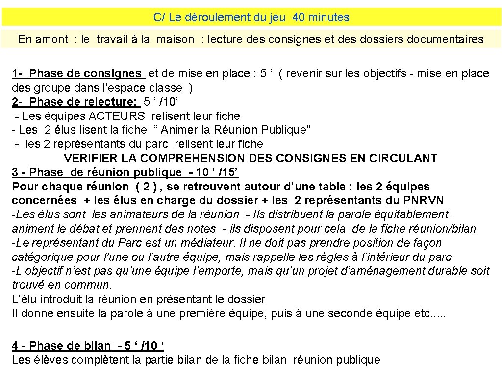 C/ Le déroulement du jeu 40 minutes En amont : le travail à la