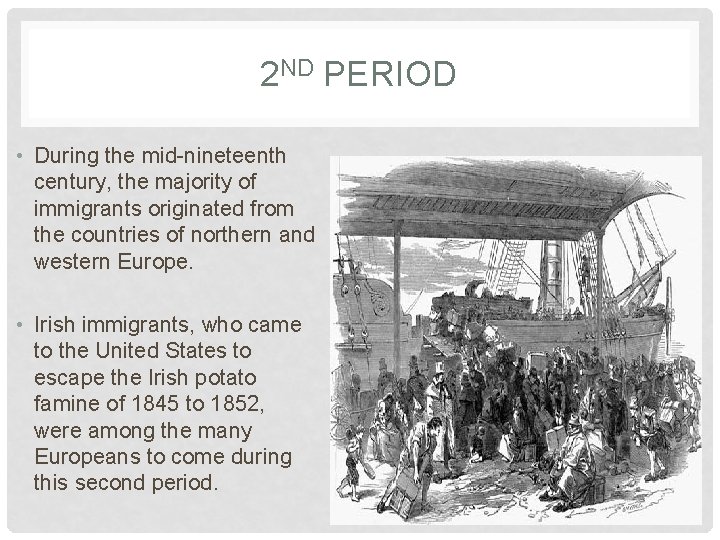 2 ND PERIOD • During the mid-nineteenth century, the majority of immigrants originated from