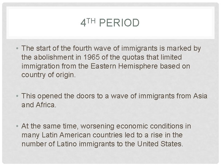 4 TH PERIOD • The start of the fourth wave of immigrants is marked