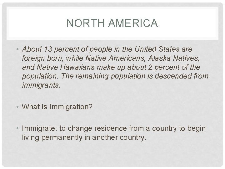 NORTH AMERICA • About 13 percent of people in the United States are foreign