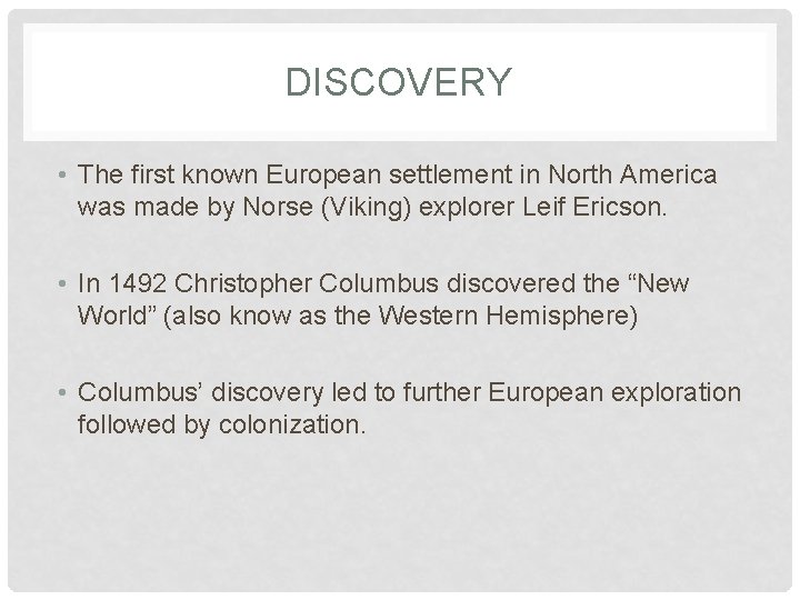 DISCOVERY • The first known European settlement in North America was made by Norse