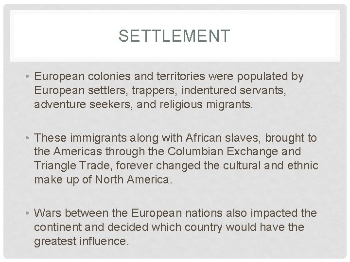 SETTLEMENT • European colonies and territories were populated by European settlers, trappers, indentured servants,