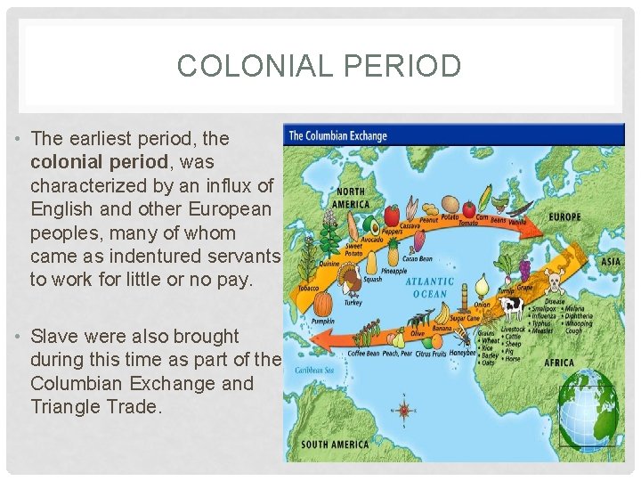 COLONIAL PERIOD • The earliest period, the colonial period, was characterized by an influx