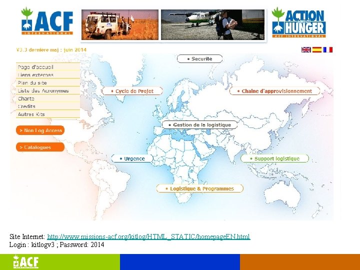 Site Internet: http: //www. missions-acf. org/kitlog/HTML_STATIC/homepage. EN. html Login : kitlogv 3 ; Password: