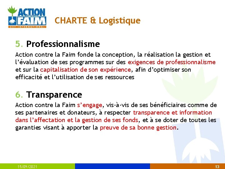 CHARTE & Logistique 5. Professionnalisme Action contre la Faim fonde la conception, la réalisation