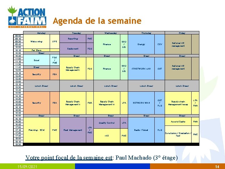 Agenda de la semaine Monday 09: 00 09: 15 09: 30 09: 45 10: