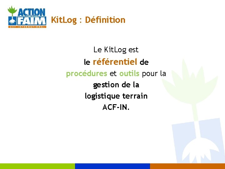 Kit. Log : Définition Le Kit. Log est le référentiel de procédures et outils