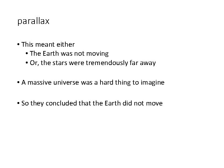 parallax • This meant either • The Earth was not moving • Or, the