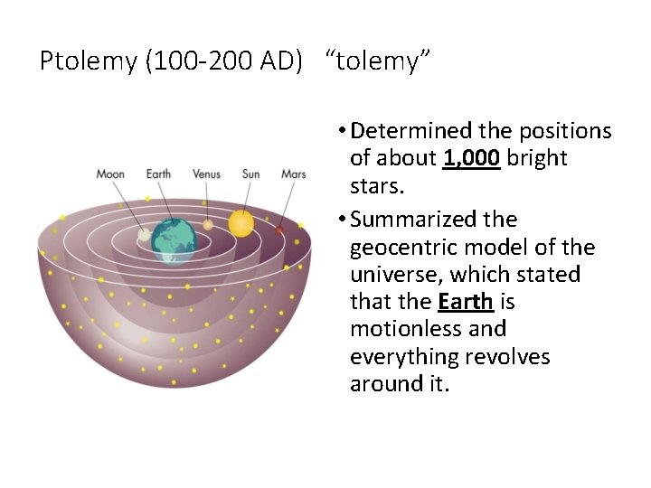 Ptolemy (100 -200 AD) “tolemy” • Determined the positions of about 1, 000 bright