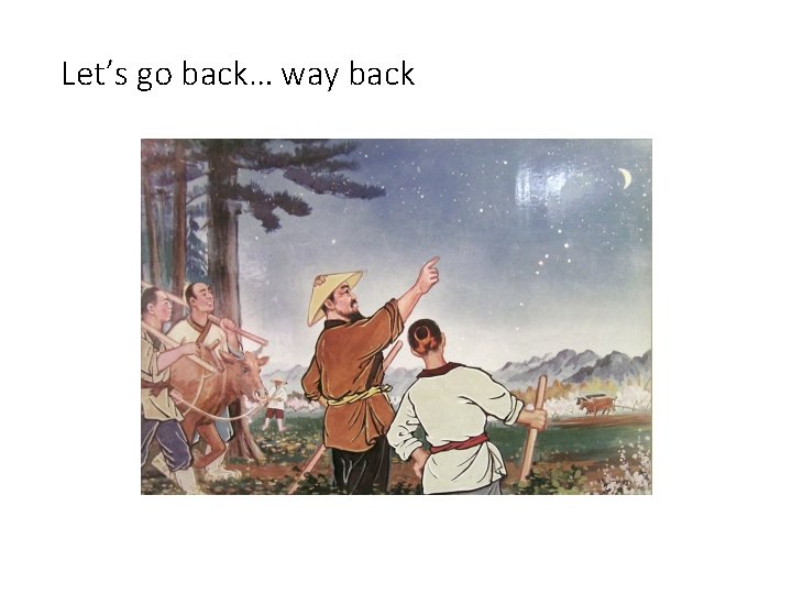 Let’s go back… way back 