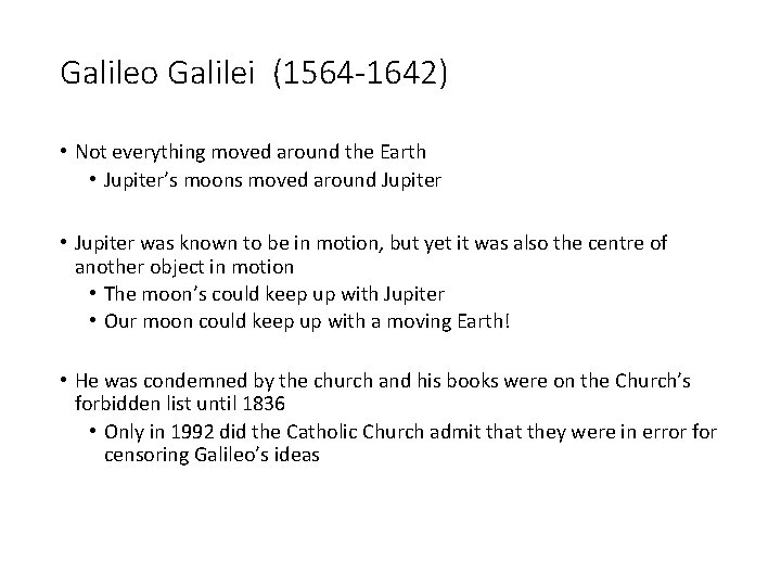 Galileo Galilei (1564 -1642) • Not everything moved around the Earth • Jupiter’s moons