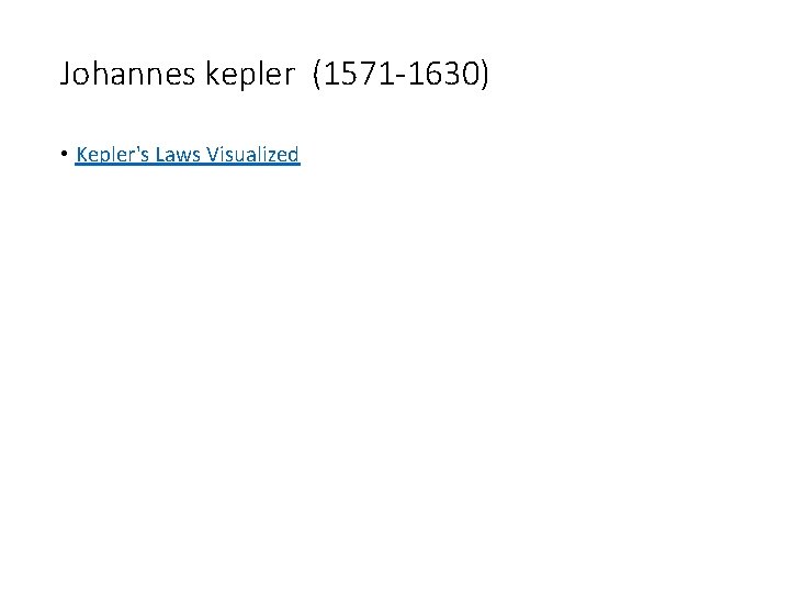 Johannes kepler (1571 -1630) • Kepler's Laws Visualized 
